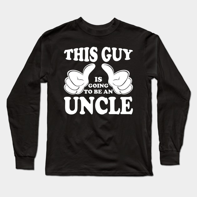 this guy is going to be an uncle Long Sleeve T-Shirt by DragonTees